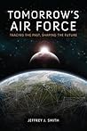 Tomorrow's Air Force: Tracing the Past, Shaping the Future