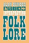 Interpreting Folklore by Alan Dundes Interpreting Folklore by Alan Dundes