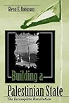 Building a Palestinian State: The Incomplete Revolution (Arab and Islamic Studies)