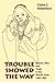 Trouble Showed the Way: Women, Men, and Trade in the Nairobi Area, 1890 - 1990
