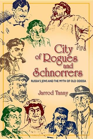 City of Rogues and Schnorrers: Russia's Jews and the Myth of Old Odessa (Paperback)