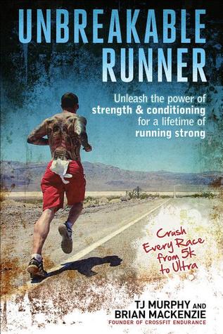 Unbreakable Runner: Unleash the Power of Strength & Conditioning for a Lifetime of Running Strong (Paperback)