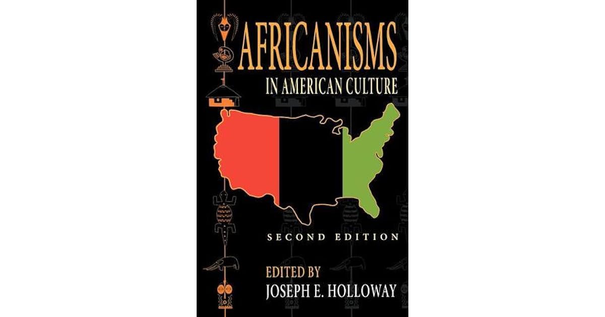 Africanisms in American Culture by Joseph E. Holloway