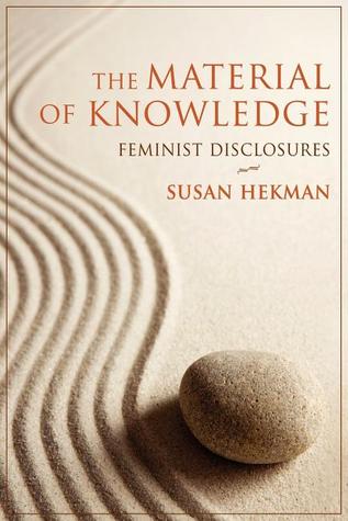 The Material of Knowledge: Feminist Disclosures (Paperback)