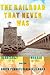 The Railroad That Never Was: Vanderbilt, Morgan, and the South Pennsylvania Railroad (Railroads Past and Present)