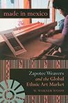 Made in Mexico: Zapotec Weavers and the Global Ethnic Art Market (Tracking Globalization)