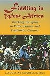 Fiddling in West Africa: Touching the Spirit in Fulbe, Hausa, and Dagbamba Cultures