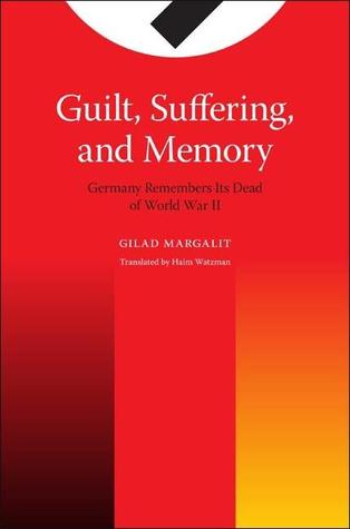 Guilt, Suffering, and Memory: Germany Remembers Its Dead of World War II (Paperback)