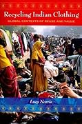Recycling Indian Clothing: Global Contexts of Reuse and Value