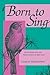 Born to Sing: An Interpretation and World Survey of Bird Song
