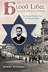 Blood Libel in Late Imperial Russia: The Ritual Murder Trial of Mendel Beilis
