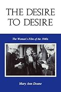 The Desire to Desire: The Woman's Film of the 1940s