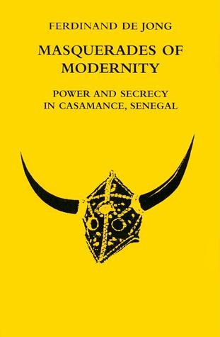 Masquerades of Modernity: Power and Secrecy in Casamance, Senegal (Hardcover)