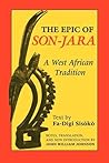 The Epic of Son-Jara: A West African Tradition The Epic of Son-Jara: A West African Tradition