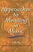 Approaches to Meaning in Music (Musical Meaning and Interpretation)