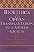 Bioethics and Organ Transplantation in a Muslim Society: A Study in Culture, Ethnography, and Religion (Bioethics and the Humanities)
