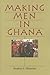 Making Men in Ghana