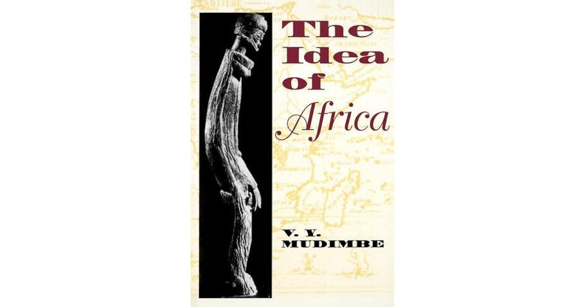 The Idea of Africa by V.Y. Mudimbe