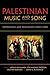 Palestinian Music and Song: Expression and Resistance since 1900