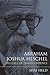 Abraham Joshua Heschel: The...