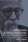 Abraham Joshua Heschel: The Call of Transcendence Abraham Joshua Heschel: The Call of Transcendence