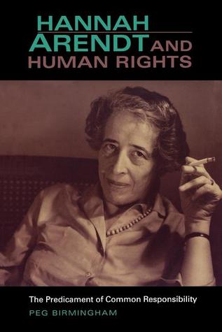 Hannah Arendt and Human Rights: The Predicament of Common Responsibility (Studies in Continental Thought)