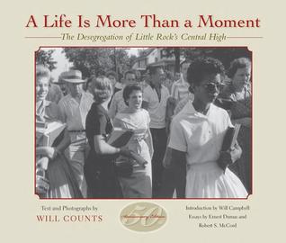 A Life Is More Than a Moment: The Desegregation of Little Rock's Central High