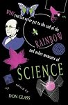 Why You Can Never Get to the End of the Rainbow And Other Moments of Science Why You Can Never Get to the End of the Rainbow And Other Moments of Science