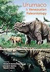 Urumaco and Venezuelan Paleontology: The Fossil Record of the Northern Neotropics