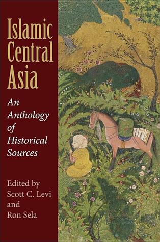 Islamic Central Asia: An Anthology of Historical Sources (Paperback)