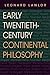 Early Twentieth-Century Continental Philosophy (Studies in Continental Thought)