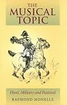 The Musical Topic: Hunt, Military and Pastoral (Musical Meaning and Interpretation) The Musical Topic: Hunt, Military and Pastoral (Musical Meaning and Interpretation)