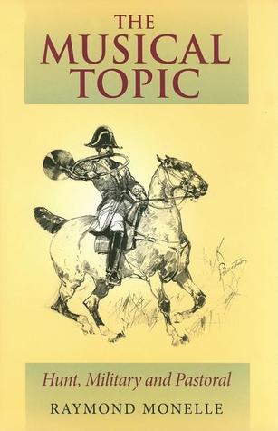 The Musical Topic: Hunt, Military and Pastoral (Musical Meaning and Interpretation)