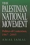 The Palestinian National Movement: Politics of Contention, 1967-2005 (Middle East Studies)