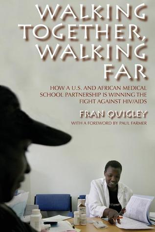 Walking Together, Walking Far: How a U.S. and African Medical School Partnership Is Winning the Fight Against HIV/AIDS (Paperback)