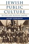 Jewish Public Culture in the Late Russian Empire (The Modern Jewish Experience)