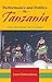 Performance and Politics in Tanzania: The Nation on Stage (African Expressive Cultures)