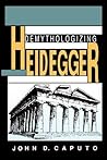 Demythologizing Heidegger (Philosophy of Religion) Demythologizing Heidegger (Philosophy of Religion)