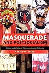 Masquerade and Postsocialism by Gerald W. Creed