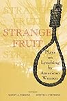 Strange Fruit: Plays on Lynching by American Women