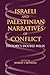 Israeli and Palestinian Narratives of Conflict by Robert I. Rotberg