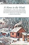 A Home in the Woods: Pioneer Life in Indiana