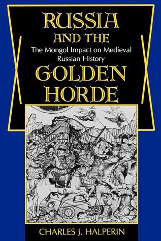 Russia and the Golden Horde: The Mongol Impact on Medieval Russian History (Paperback)