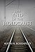 The End of the Holocaust by Alvin H. Rosenfeld