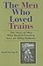 The Men Who Loved Trains: T...