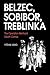 Belzec, Sobibor, Treblinka:...