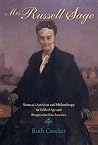 Mrs. Russell Sage: Women's Activism and Philanthropy in Gilded Age and Progressive Era America (Philanthropic and Nonprofit Studies) Mrs. Russell Sage: Women's Activism and Philanthropy in Gilded Age and Progressive Era America (Philanthropic and Nonprofit Studies)