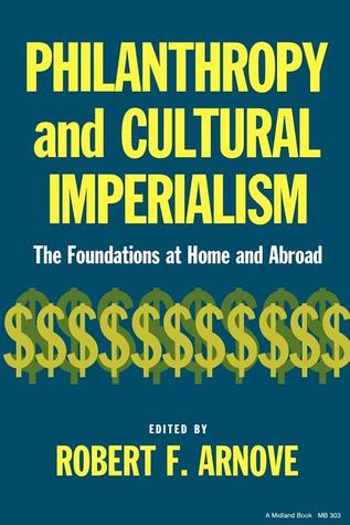 Philanthropy and Cultural Imperialism: The Foundations at Home and Abroad (Paperback)