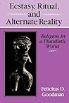 Ecstasy, Ritual, and Alternate Reality: Religion in a Pluralistic World