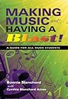 Making Music and Having a Blast!: A Guide for All Music Students (Music for Life)